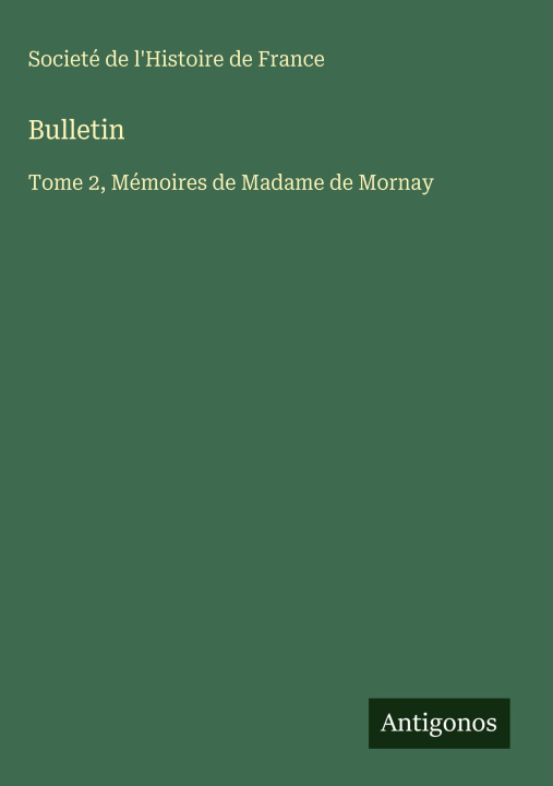 Knjiga Bulletin Societé de l'Histoire de France