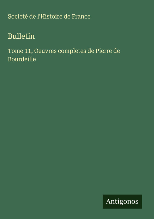 Kniha Bulletin Societé de l'Histoire de France