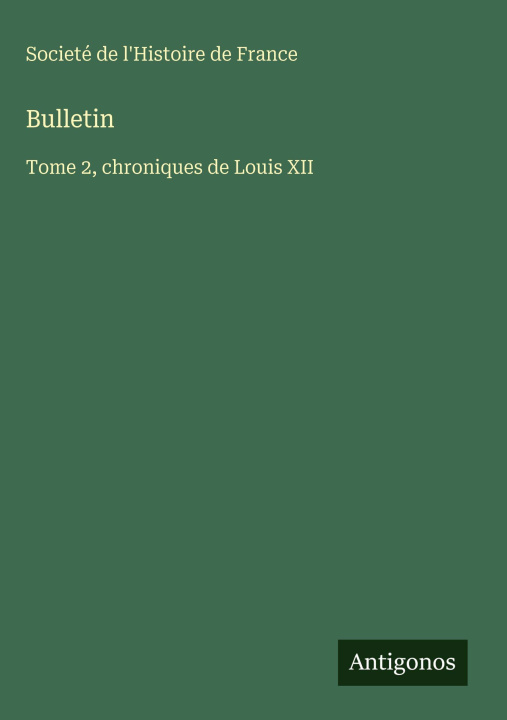 Kniha Bulletin Societé de l'Histoire de France