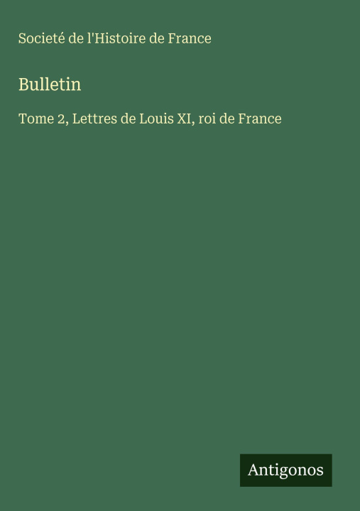 Kniha Bulletin Societé de l'Histoire de France