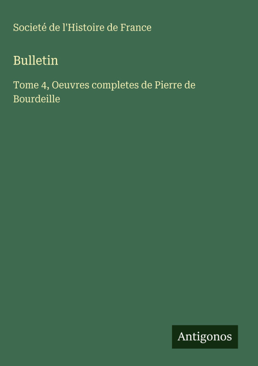 Knjiga Bulletin Societé de l'Histoire de France