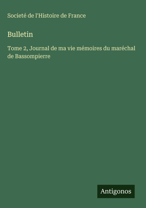 Kniha Bulletin Societé de l'Histoire de France