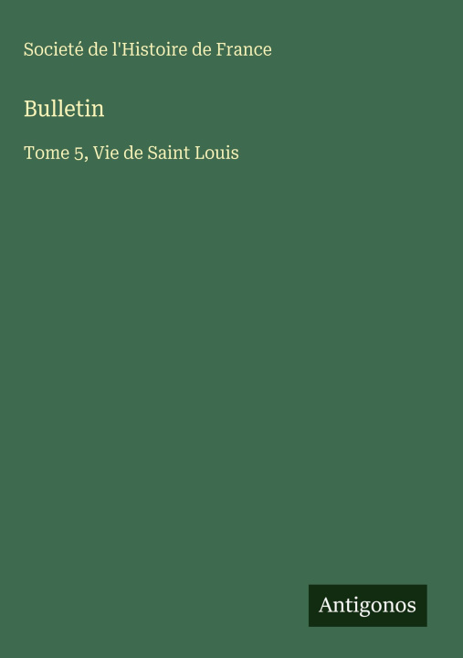 Kniha Bulletin Societé de l'Histoire de France
