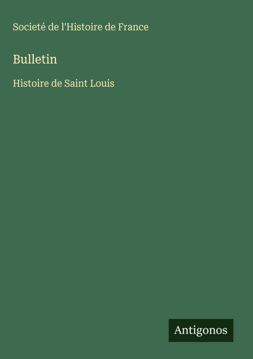 Kniha Bulletin Societé de l'Histoire de France