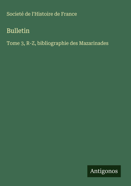 Kniha Bulletin Societé de l'Histoire de France