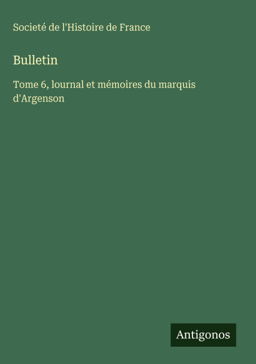 Kniha Bulletin Societé de l'Histoire de France