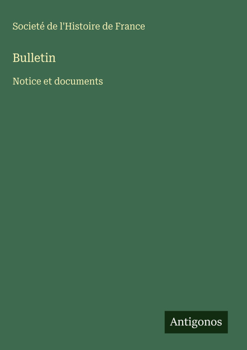 Kniha Bulletin Societé de l'Histoire de France