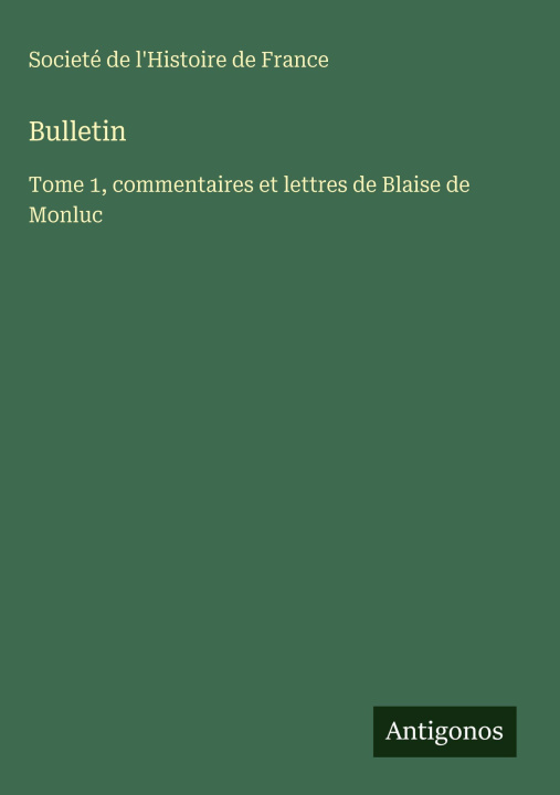 Kniha Bulletin Societé de l'Histoire de France