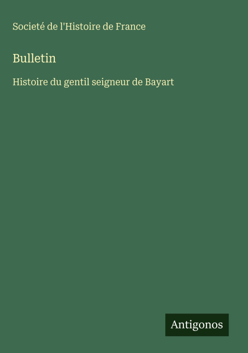 Kniha Bulletin Societé de l'Histoire de France