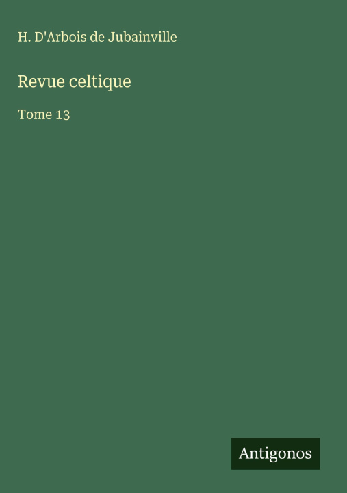 Kniha Revue celtique H. D'Arbois de Jubainville