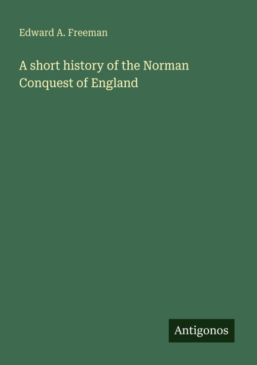Boek A short history of the Norman Conquest of England 