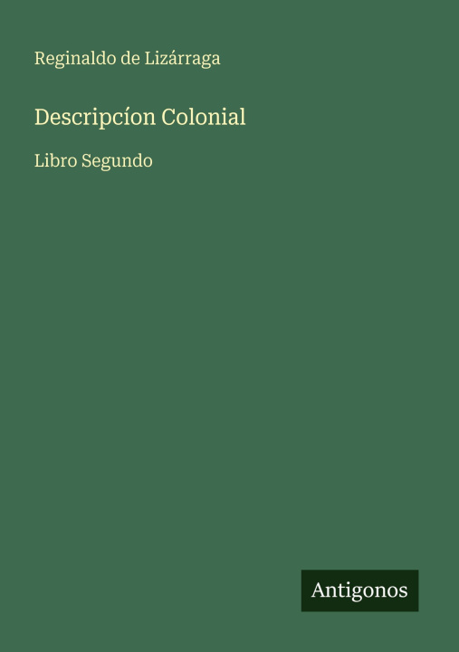 Carte Descripcíon Colonial Reginaldo de Lizárraga