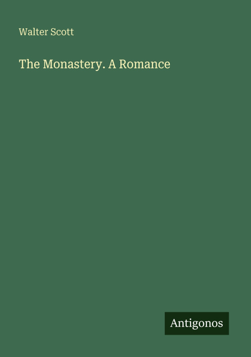 Kniha The Monastery. A Romance 