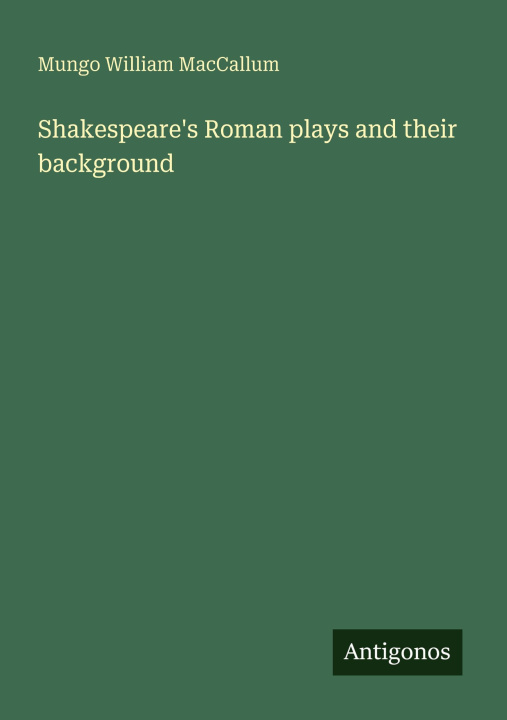 Kniha Shakespeare's Roman plays and their background 