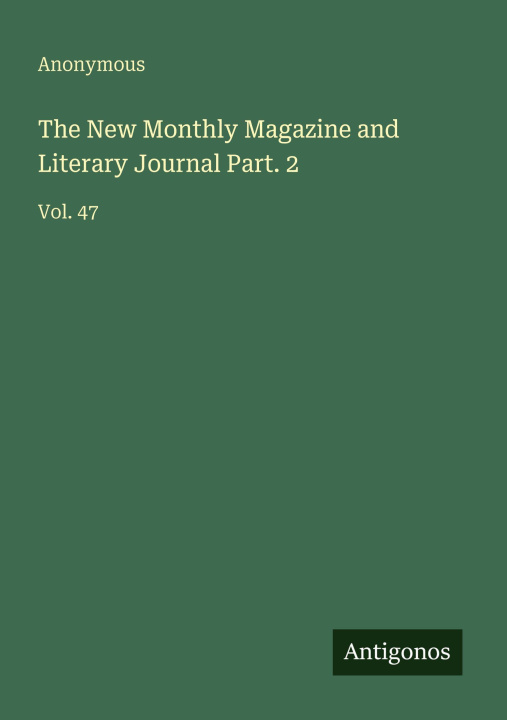 Kniha The New Monthly Magazine and Literary Journal Part. 2 