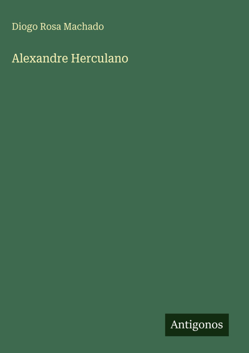Kniha Alexandre Herculano Diogo Rosa Machado