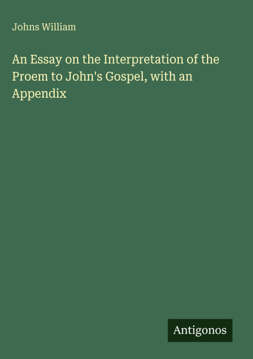 Kniha An Essay on the Interpretation of the Proem to John's Gospel, with an Appendix 