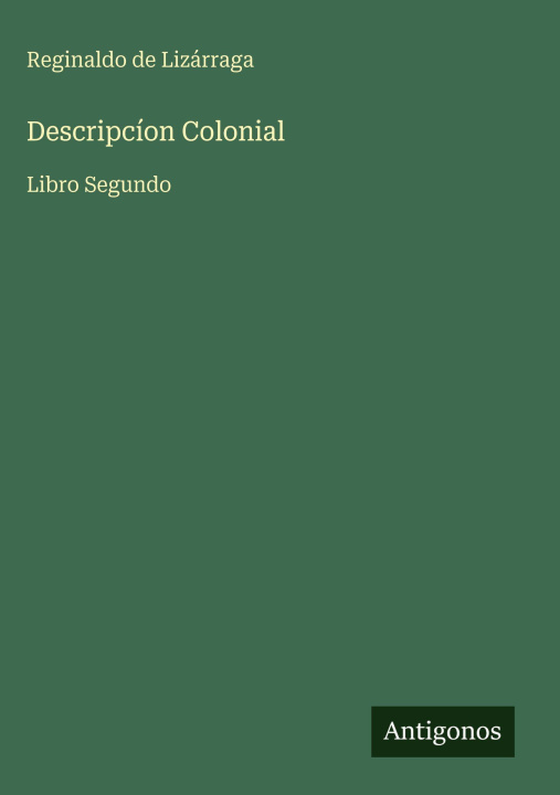 Kniha Descripcíon Colonial Reginaldo de Lizárraga