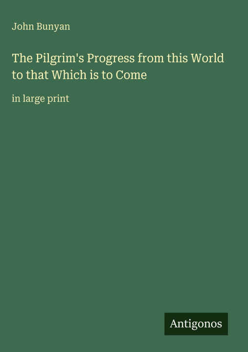 Knjiga The Pilgrim's Progress from this World to that Which is to Come 