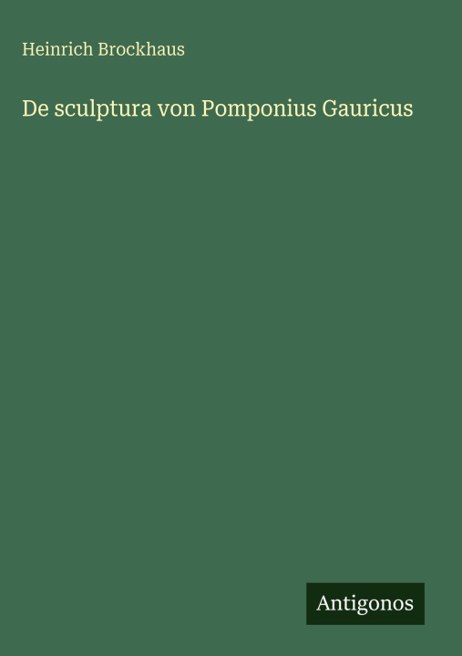 Kniha De sculptura von Pomponius Gauricus Heinrich Brockhaus