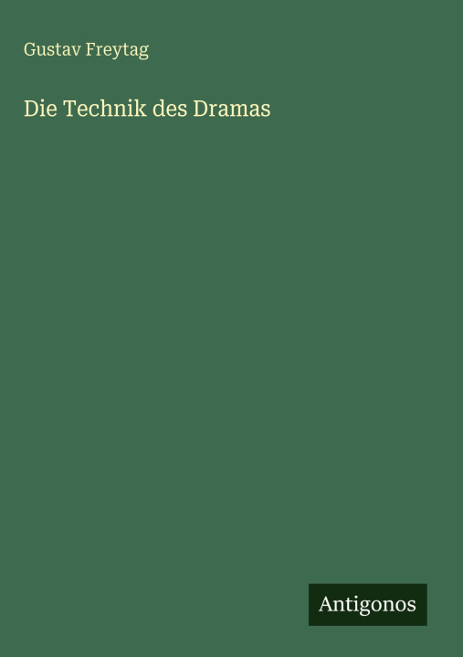 Buch Die Technik des Dramas Gustav Freytag