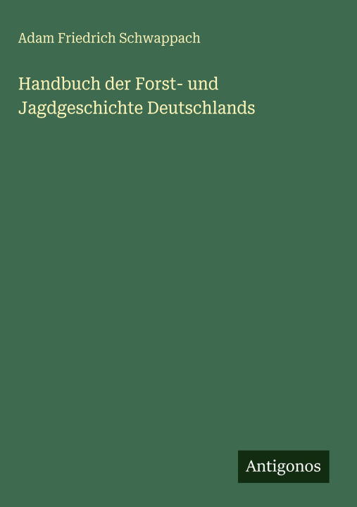 Kniha Handbuch der Forst- und Jagdgeschichte Deutschlands 
