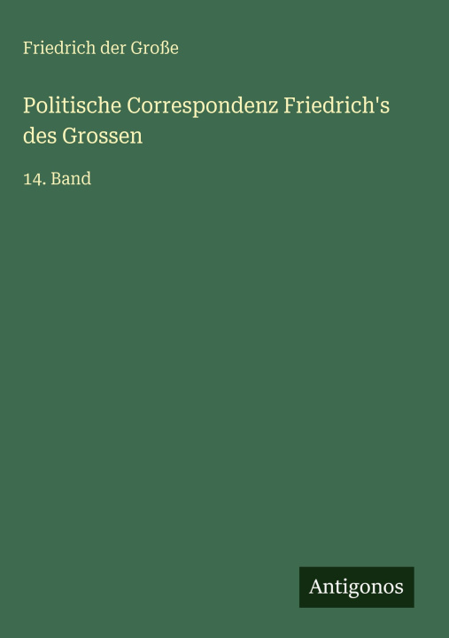 Kniha Politische Correspondenz Friedrich's des Grossen 