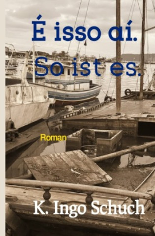 Buch É isso aí. So ist es. K. Ingo Schuch