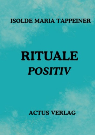 Knjiga Rituale Positiv Isolde Maria Tappeiner