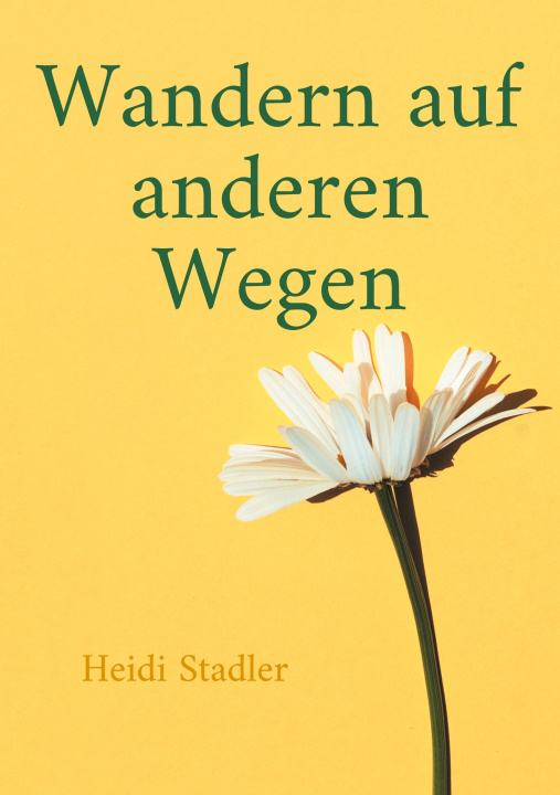 Knjiga Wandern auf anderen Wegen Heidi Stadler