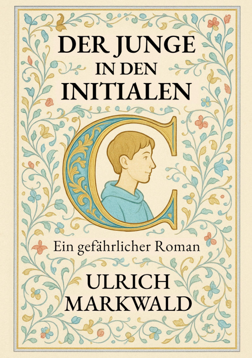 Kniha Der Junge in den Initialen Ulrich Markwald