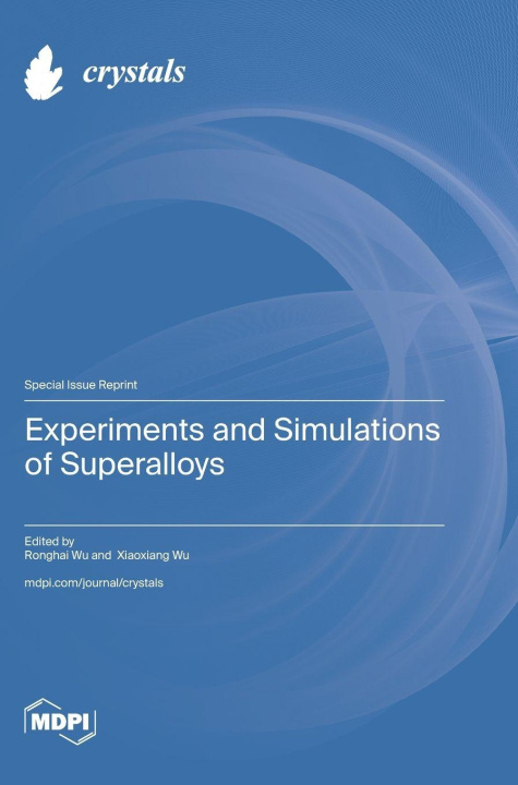 Knjiga Experiments and Simulations of Superalloys Ronghai Wu
