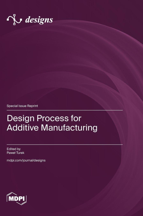 Kniha Design Process for Additive Manufacturing Paweł Turek