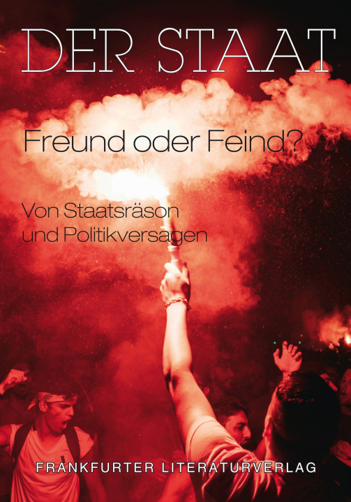 Kniha Der Staat - Freund oder Feind? Frankfurter Literaturverlag GmbH