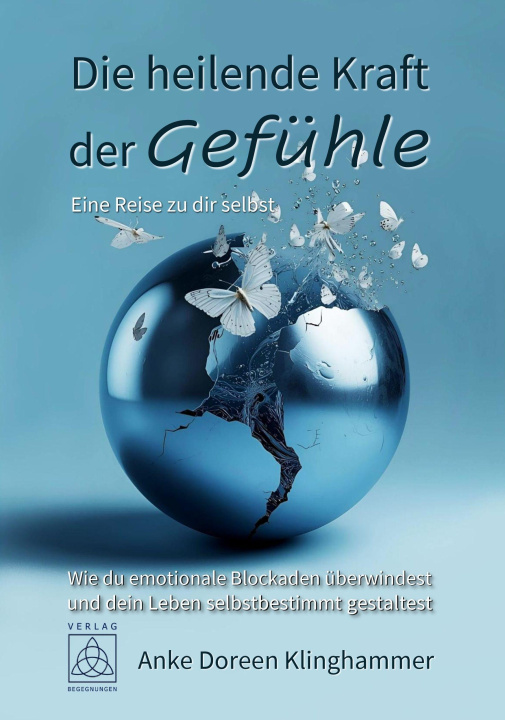 Kniha Die heilende Kraft der Gefühle - Eine Reise zu dir selbst 