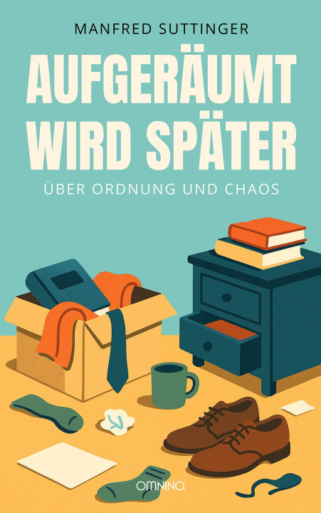 Kniha Aufgeräumt wird später Manfred Suttinger