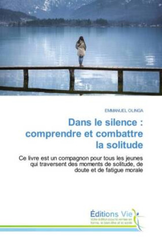 Kniha Dans le silence : comprendre et combattre la solitude EMMANUEL OLINGA
