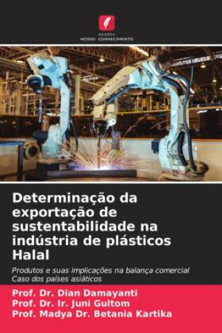 Kniha Determinação da exportação de sustentabilidade na indústria de plásticos Halal Ir. Juni Gultom