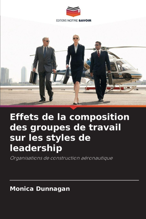 Knjiga Effets de la composition des groupes de travail sur les styles de leadership Monica Dunnagan