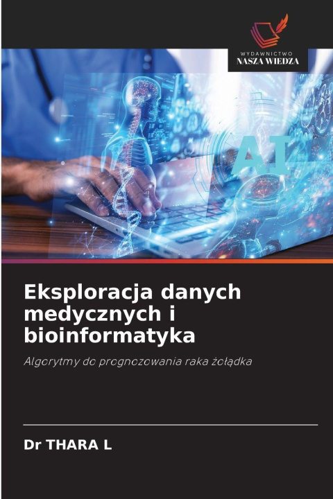 Knjiga Eksploracja danych medycznych i bioinformatyka Dr THARA L