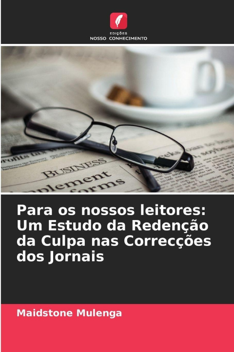 Kniha Para os nossos leitores: Um Estudo da Redenção da Culpa nas Correcções dos Jornais Maidstone Mulenga