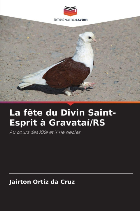 Kniha La fête du Divin Saint-Esprit à Gravataí/RS Jairton Ortiz da Cruz