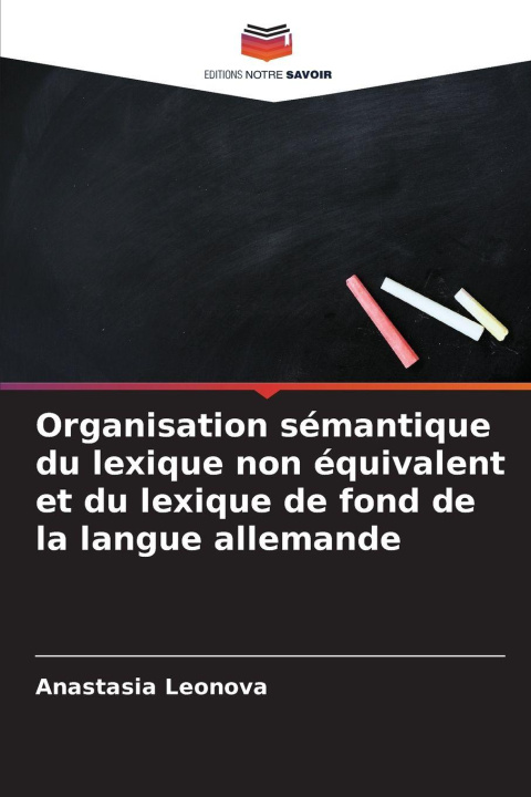 Boek Organisation sémantique du lexique non équivalent et du lexique de fond de la langue allemande Anastasia Leonova