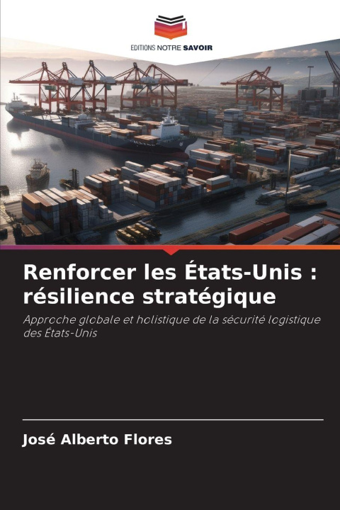 Kniha Renforcer les États-Unis : résilience stratégique José Alberto Flores