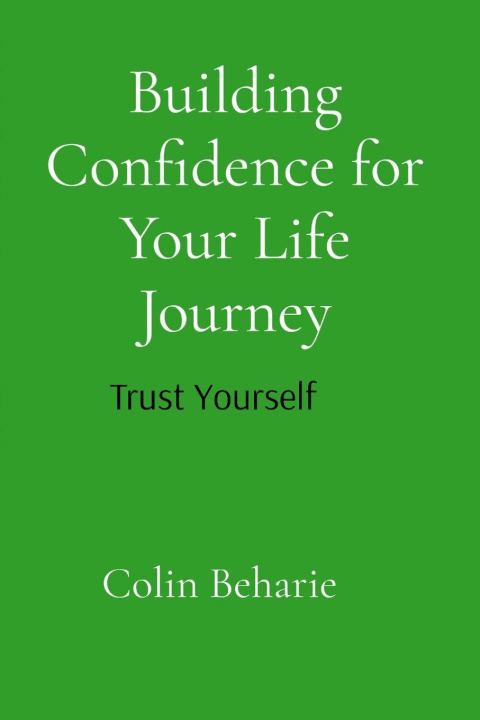 Kniha Building Confidence for Your Life Journey Colin Beharie