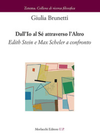 Kniha Dall'Io al Sé attraverso l'altro. Edith Stein e Max Scheler a confronto Giulia Brunetti