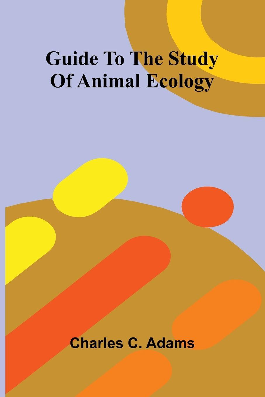 Kniha Guide To The Study Of Animal Ecology Charles C. Adams