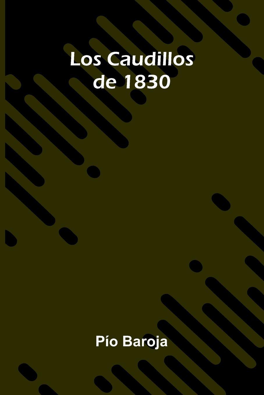 Carte Los Caudillos De 1830 P o Baroja