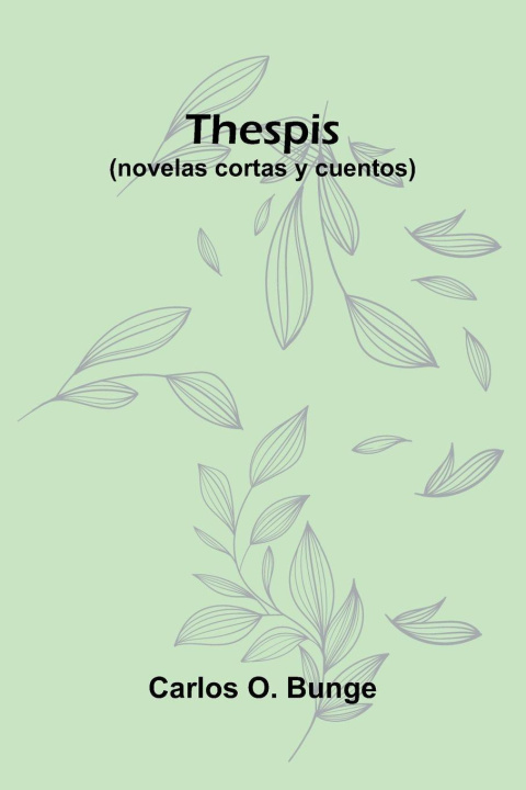 Boek Thespis (Novelas Cortas Y Cuentos) Carlos O. Bunge