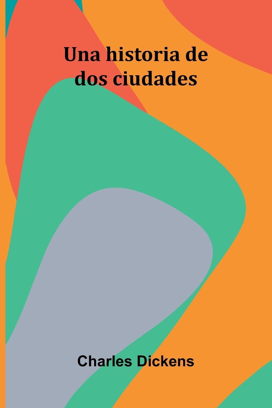Knjiga Una Historia De Dos Ciudades Charles Dickens